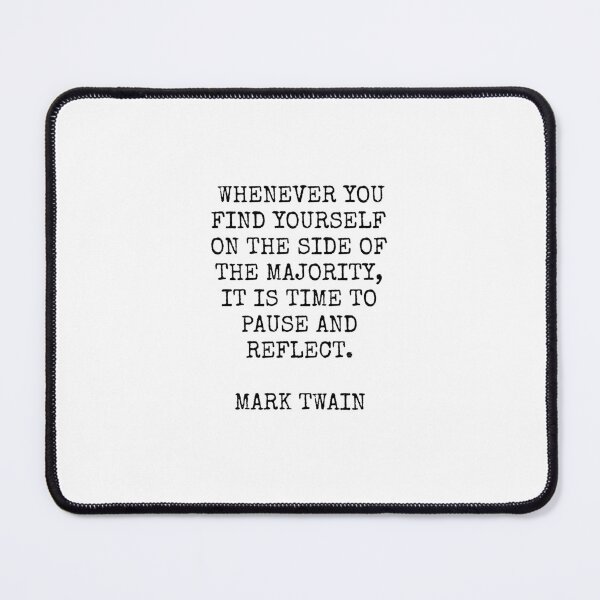 Item preview, Whenever you find yourself on the side of the majority, it is time to pause and reflect. - Mark Twain designed and sold by Inspirationmotivation.