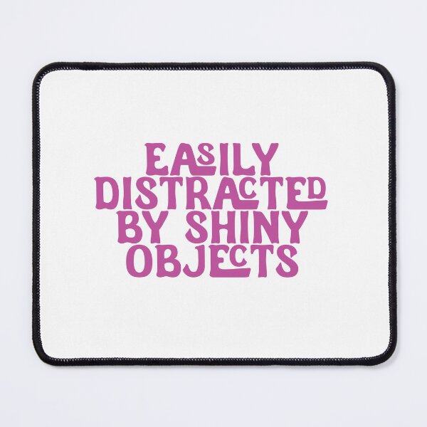 Item preview, Easily Distracted By Shiny Objects - Pink Font designed and sold by SorryFrog.