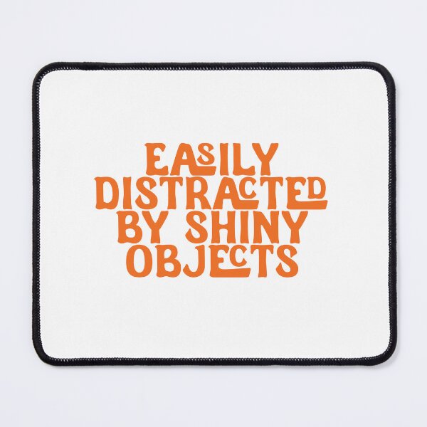 Item preview, Easily Distracted By Shiny Objects - Hot Orange Font designed and sold by SorryFrog.