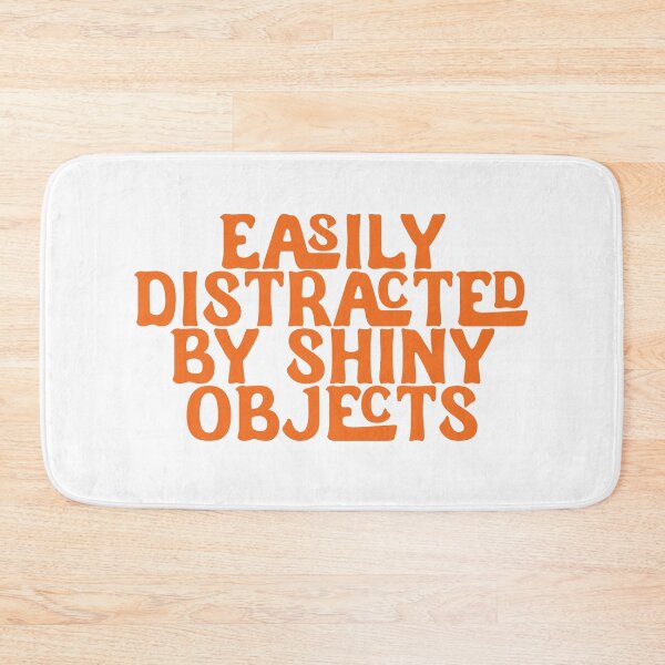 Item preview, Easily Distracted By Shiny Objects - Hot Orange Font designed and sold by SorryFrog.