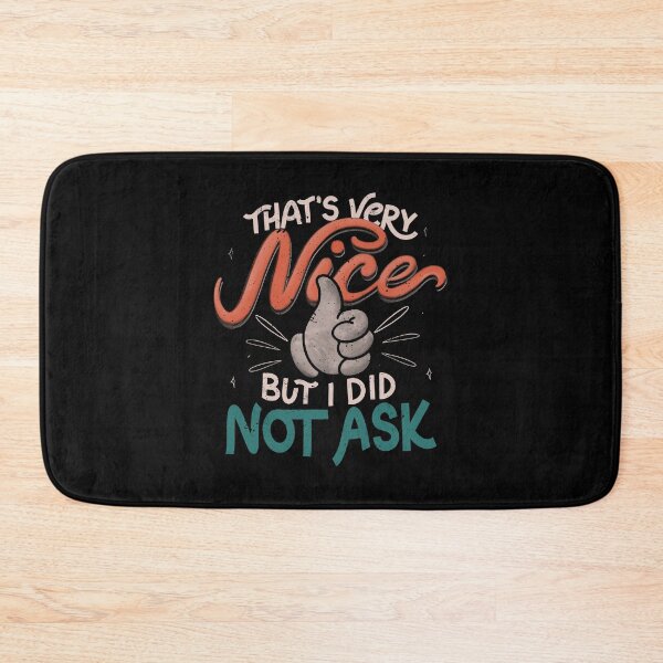 Item preview, Thats Very Nice But I Did Not Ask by Tobe Fonseca designed and sold by Tobe Fonseca®.