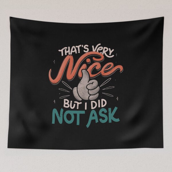 Item preview, Thats Very Nice But I Did Not Ask by Tobe Fonseca designed and sold by Tobe Fonseca®.