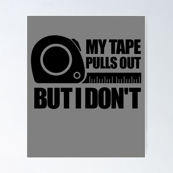 Item preview, My Tape Pulls Out But I Don't Men's Embarrassing Pull Out Gear designed and sold by DynamicDesign.