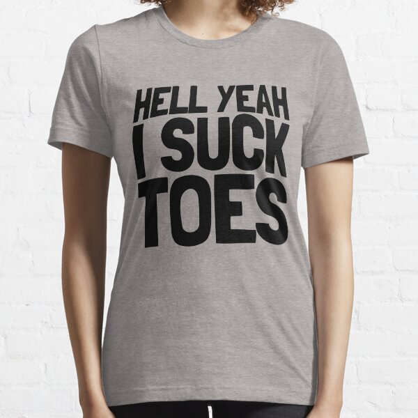 Item preview, Funny Foot Fetish Sucking Toes Joke Hell Yeah I Suck Toes Gear designed and sold by DynamicDesign.