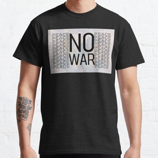 No war and peace Classic T-Shirt