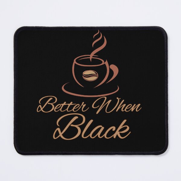 Item preview, Better When Black - Black Coffee designed and sold by WenegeeDesigns.