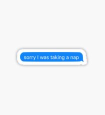 sorry i was taking a nap Sticker