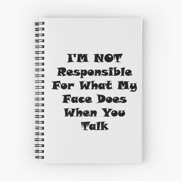 Item preview, I'm Not Responsible For What My Face Does When You Talk,I am not responsible for what my face does when you talk,I'm Not Responsible  designed and sold by Souna's  Store.