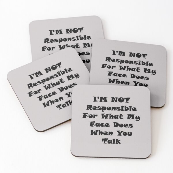 Item preview, I'm Not Responsible For What My Face Does When You Talk,I am not responsible for what my face does when you talk,I'm Not Responsible  designed and sold by Souna's  Store.