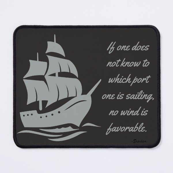Item preview, If One Does Not Know Which Port One is Sailing No Wind is Favorable designed and sold by KorbalDesigns.