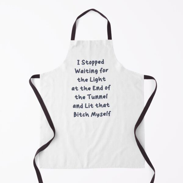 Item preview, I Stopped Waiting For The Light At The End Of The Tunnel And Lit That Bitch Myself designed and sold by AngieArt-.