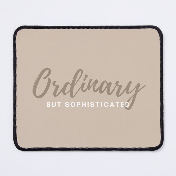 Item preview, Motivational Quote Ordinary But Sophisticated designed and sold by STEEZII.