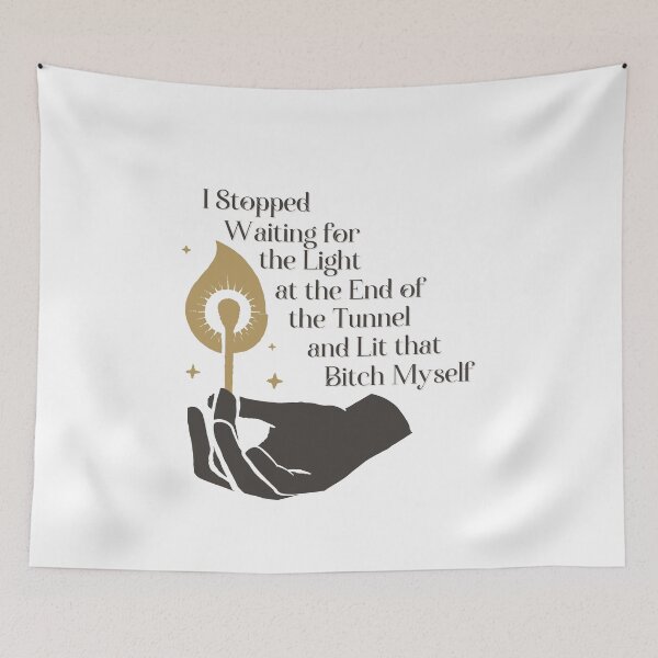 Item preview, I Stopped Waiting For The Light At The End Of The Tunnel And Lit That Bitch Myself designed and sold by AngieArt-.