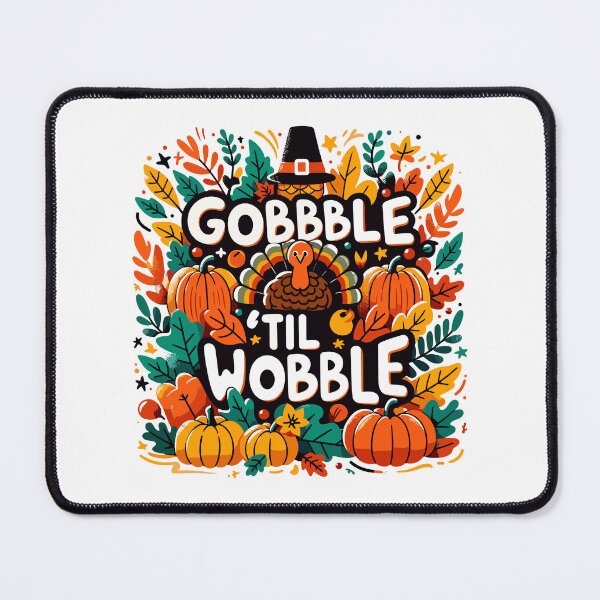 Item preview, Gobble 'til you wobble - Thanks Giving designed and sold by Bratak.