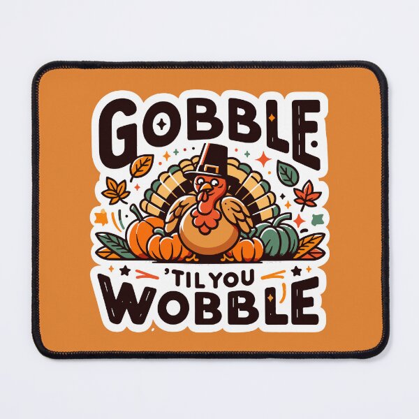 Item preview, Gobble 'til you wobble designed and sold by Bratak.