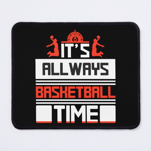 Item preview, It's always basketball time designed and sold by BorczVisuals.