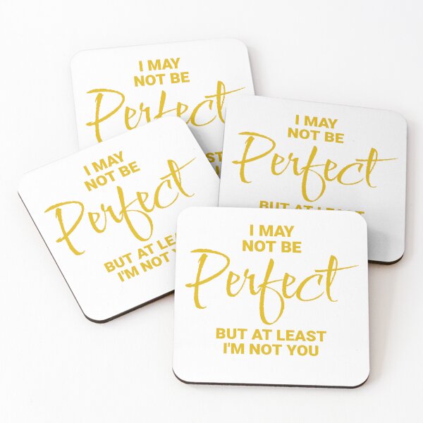 Item preview, I May Not Be Perfect, But At Least I'm Not You designed and sold by Wilcox PhotoArt.