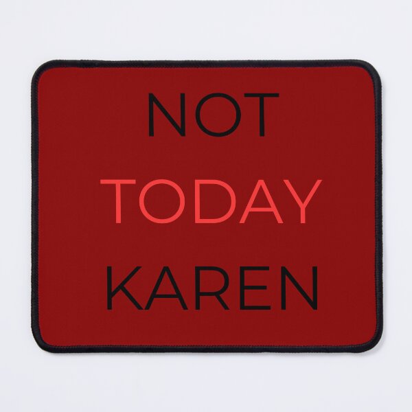 Item preview, Sassy Not Today Karen Quote designed and sold by ChicTrendz.