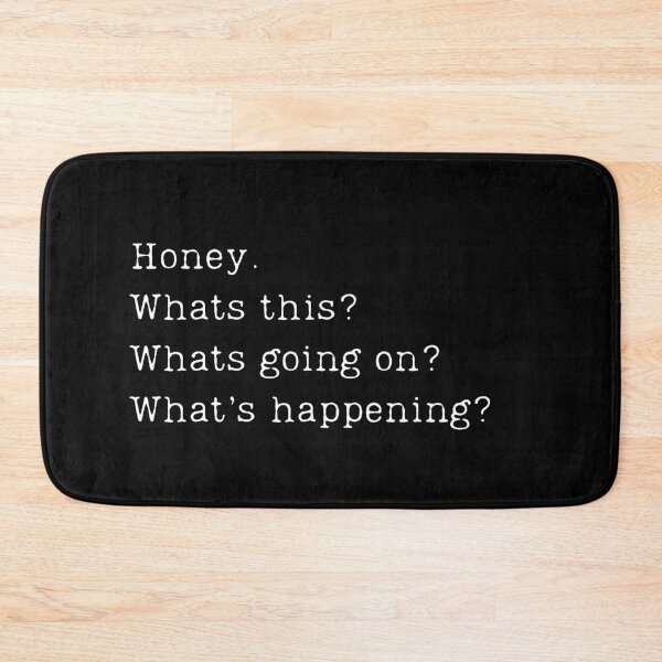 Item preview, Honey. Whats this? Whats going on? Whats happening? designed and sold by ChicTrendz.