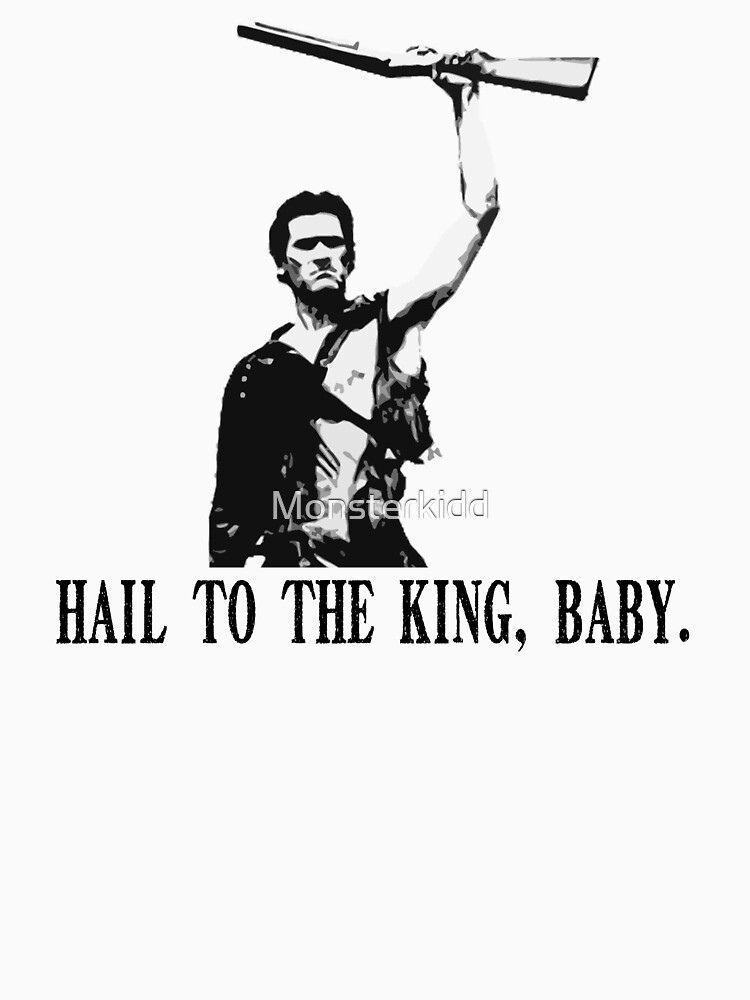 "Hail to the King, Baby (Ash Army of Darkness)" Tshirt by sinamorata