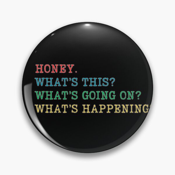 Item preview, Karen Honey. Whats this? Whats going on? Whats happening? designed and sold by ChicTrendz.