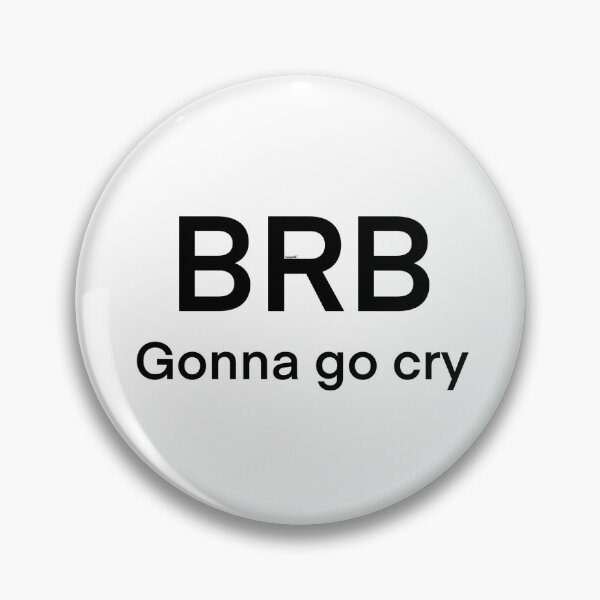 Item preview, BRB Gonna Go Cry designed and sold by tenimART.