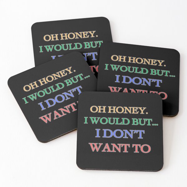 Item preview, Oh Honey I Would But... I Don't Want To designed and sold by ChicTrendz.