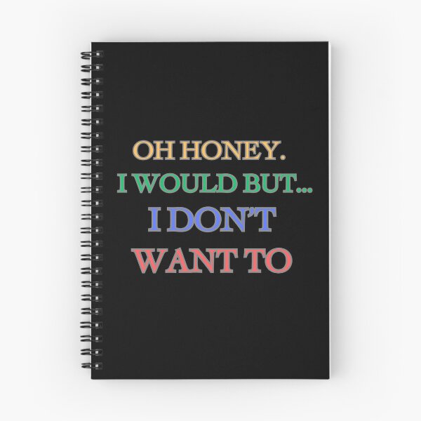 Item preview, Oh Honey I Would But... I Don't Want To designed and sold by ChicTrendz.