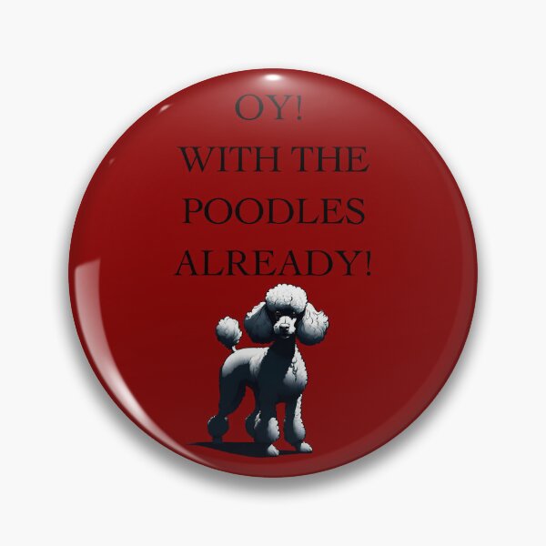 Item preview, Oy! With The Poodles Already! designed and sold by ChicTrendz.