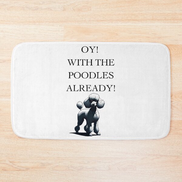 Item preview, Oy! With The Poodles Already! designed and sold by ChicTrendz.