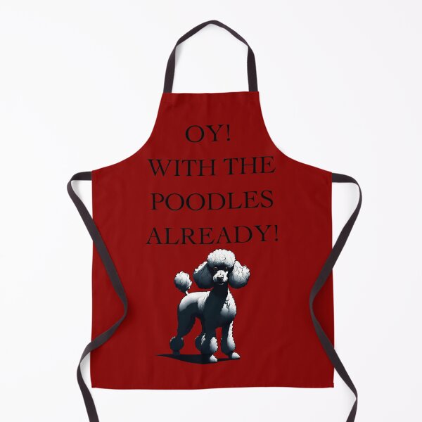 Item preview, Oy! With The Poodles Already! designed and sold by ChicTrendz.
