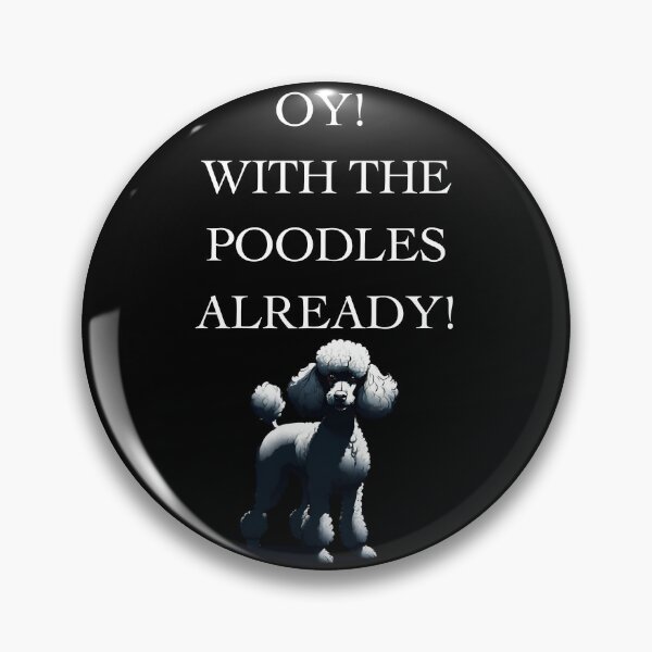 Item preview, For Dog Lovers: Oy! With The Poodles Already! designed and sold by ChicTrendz.