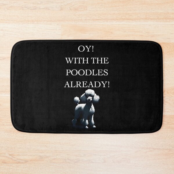 Item preview, For Dog Lovers: Oy! With The Poodles Already! designed and sold by ChicTrendz.
