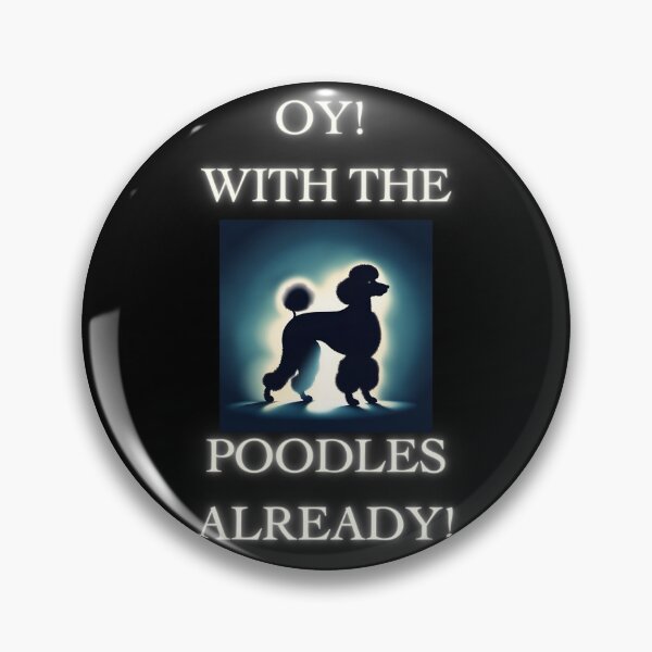 Item preview, Vintage Oy! With The Poodles Already! designed and sold by ChicTrendz.