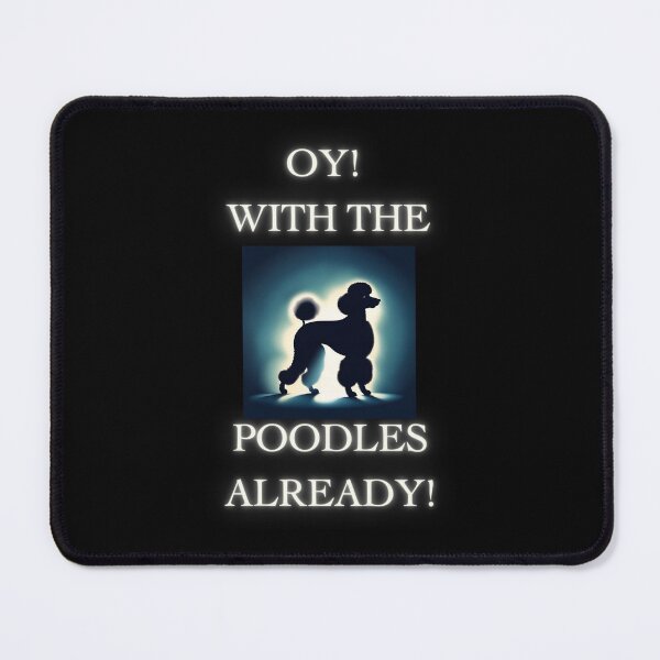 Item preview, Vintage Oy! With The Poodles Already! designed and sold by ChicTrendz.
