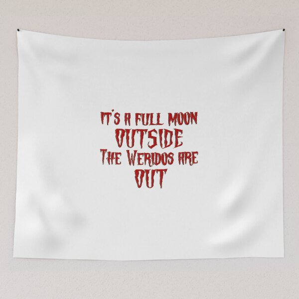 Item preview, It's a Full Moon Outside The Weirdos Are Out. Scary Red Weird Halloween Night Quote Motivational Inspirational Vibe designed and sold by DjenShop.