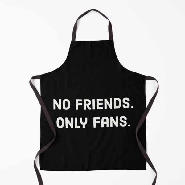 Item preview, No Friends, Only Fans Funny White Text designed and sold by digifun.