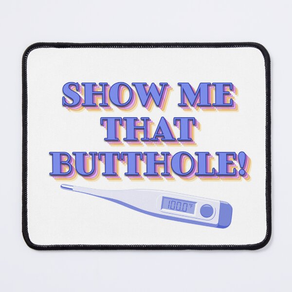 Item preview, Show Me That Butthole! designed and sold by Ange Martone.