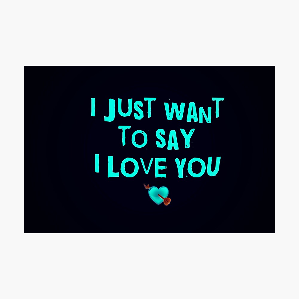 I Just Want To Say I Love You Greeting Card No2 Poster By Madam Magpie Redbubble