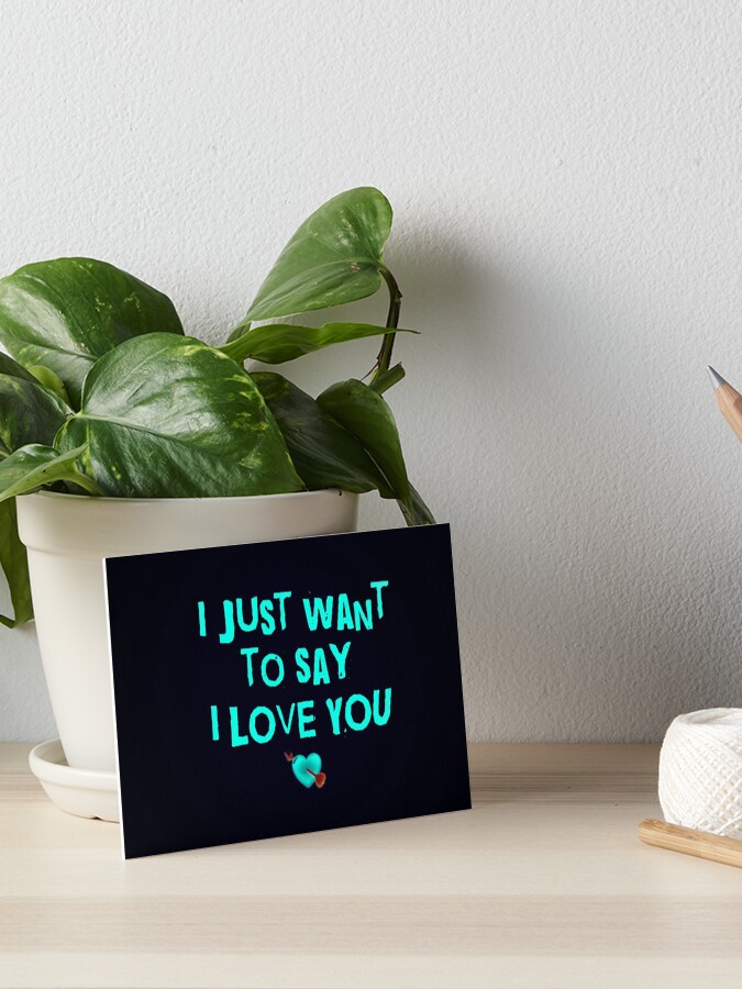 I Just Want To Say I Love You Greeting Card No2 Art Board Print By Madam Magpie Redbubble