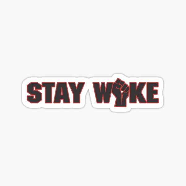 Stay Woke Stickers Redbubble