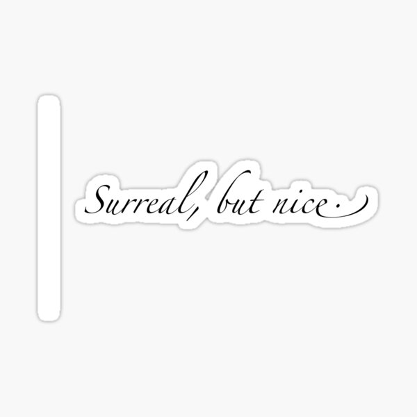 surreal, but nice. Sticker