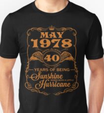 May 1978 40 years of being Sunshine mixed with a little Hurricane Unisex T-Shirt