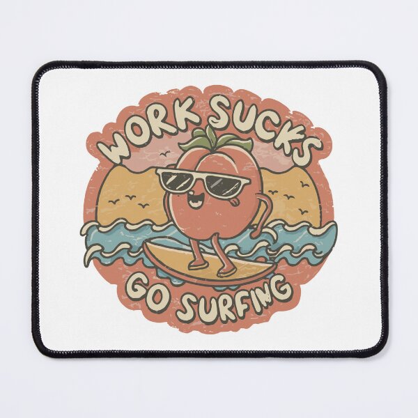 Item preview, work sucks , go surfing ! designed and sold by NebulaWhimsy.