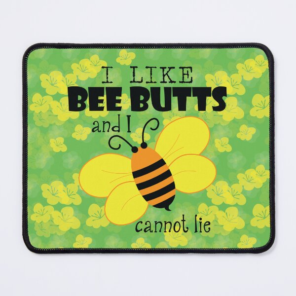Item preview, I Like Bee Butts And I Cannot Lie designed and sold by GatorDesign.