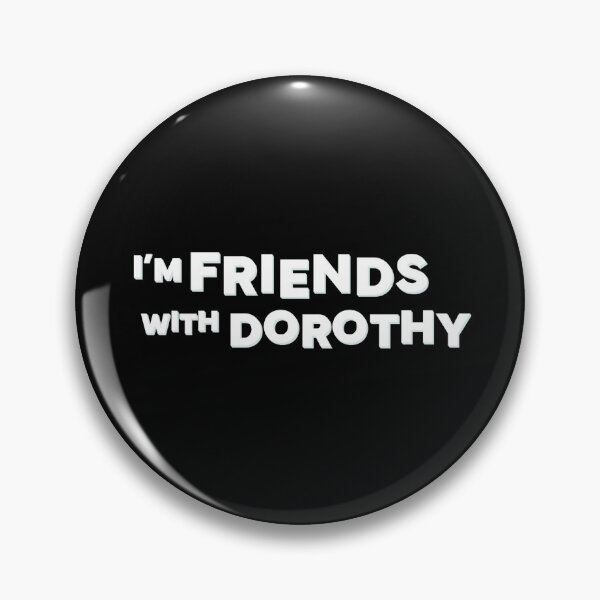 Item preview, I'm friends with Dorothy designed and sold by AnvilDesignInc.