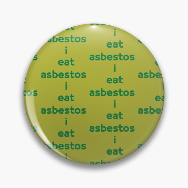 Item preview, i eat asbestos modern designed and sold by brokenpones.