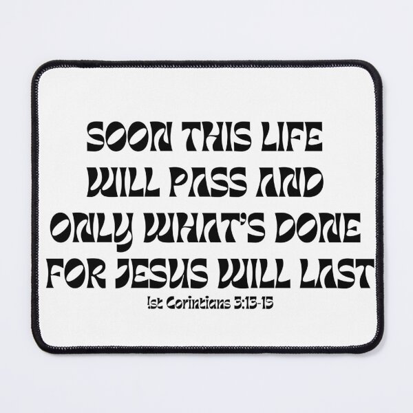Item preview, Soon This Life Will Pass And Only What's Done For Jesus Will Last 1st Corinthians 3:13-15 designed and sold by Walk-n-Witness.