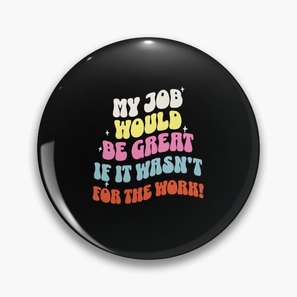 Item preview, Funny Sarcastic Office Humor My Job Would Be Great If It Wasn't For The Work designed and sold by Winarrts.
