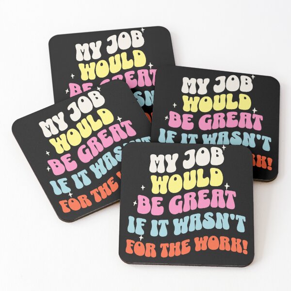 Item preview, Funny Sarcastic Office Humor My Job Would Be Great If It Wasn't For The Work designed and sold by Winarrts.